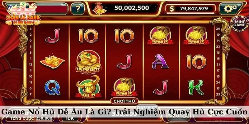game nổ hũ dễ ăn